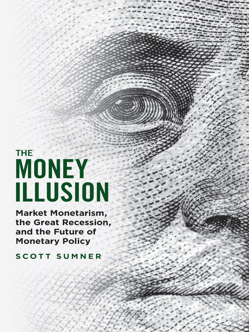 Title details for The Money Illusion by Scott Sumner - Available